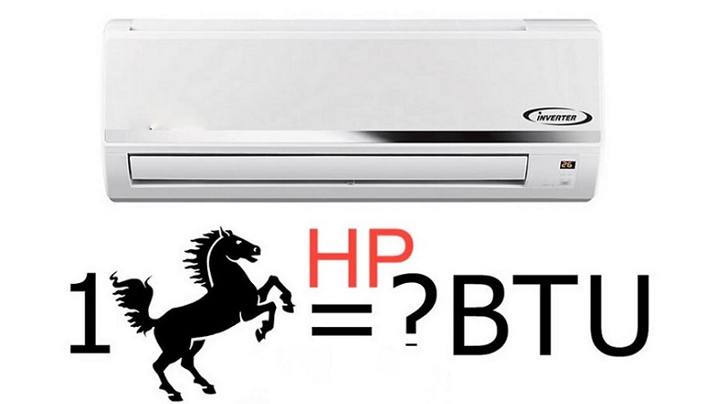 1 HP bằng bao nhiêu BTU? Cách chọn công suất điều hòa