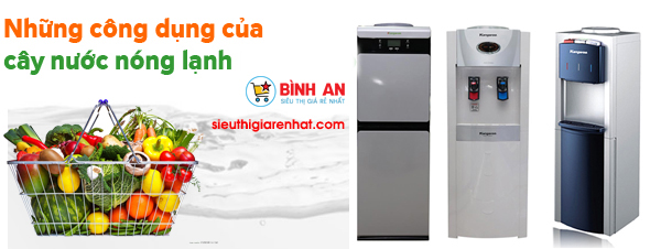 Công dụng tuyệt vời của cây nước nóng lạnh mang lại