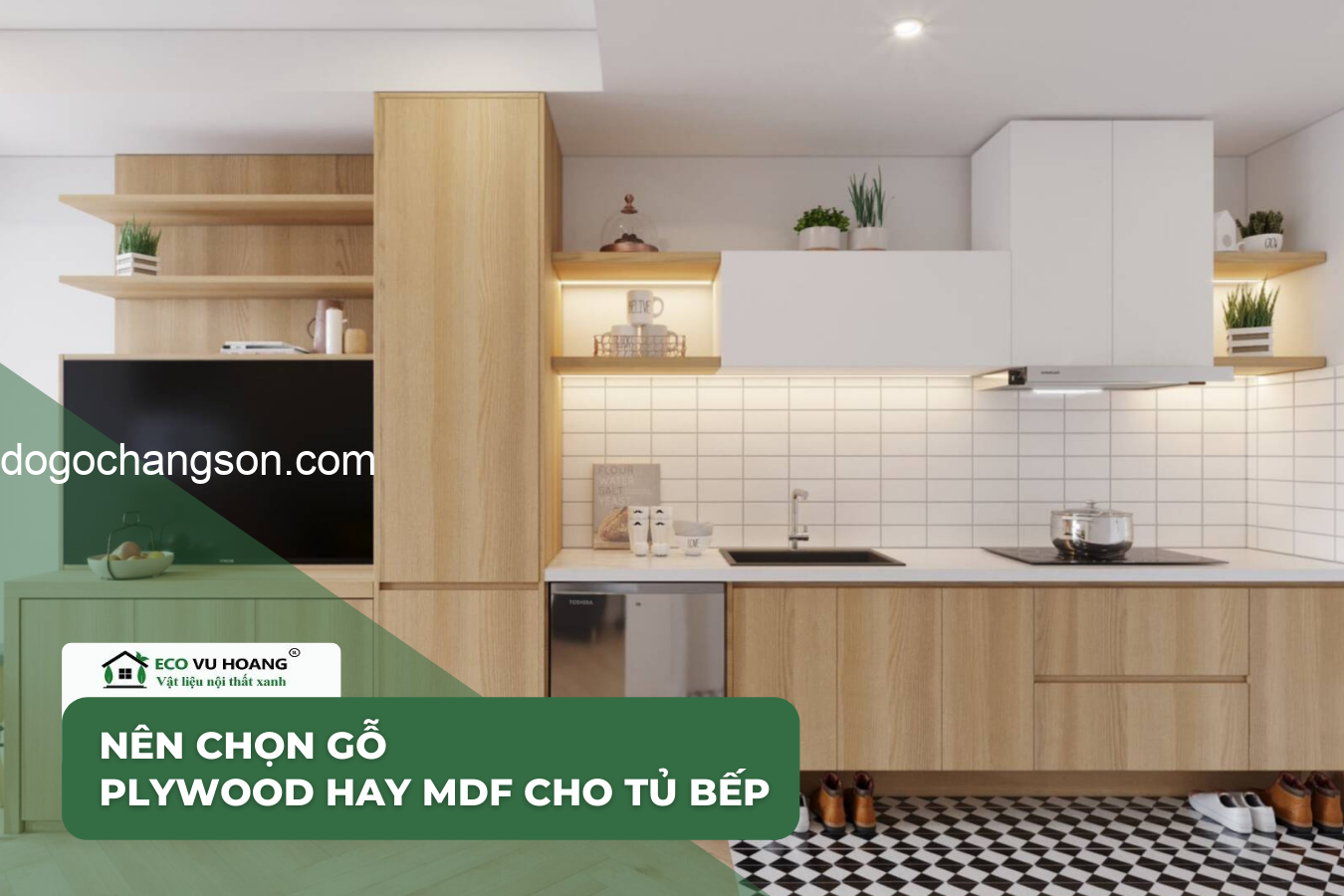 NÊN LỰA CHỌN GỖ PLYWOOD HAY MDF CHO TỦ BẾP