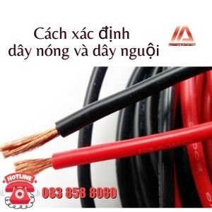 CÁCH XÁC ĐỊNH DÂY NÓNG VÀ DÂY NGUỘI