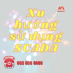 ỨNG DỤNG SCADA TRONG SẢN XUẤT CÔNG NGHIỆP