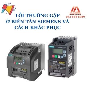 LỖI THƯỜNG GẶP VÀ CÁCH KHẮC PHỤC Ở BIẾN TẦN SIEMENS