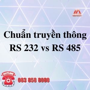 CHUẨN TRUYỀN THÔNG RS232 VÀ RS485 LÀ GÌ?