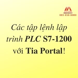 CÁC TẬP LỆNH LẬP TRÌNH PLC S7-1200 SIEMENS VỚI TIA PORTAL