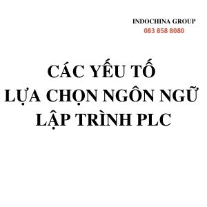 YẾU TỐ LỰA CHỌN NGÔN NGỮ LẬP TRÌNH PLC