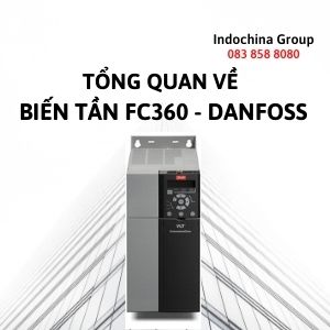 TỔNG QUAN VỀ BIẾN TẦN VLT® AUTOMATION DRIVE FC360 - DANFOSS