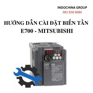 HƯỚNG DẪN CÀI ĐẶT BIẾN TẦN E700 MITSUBISHI