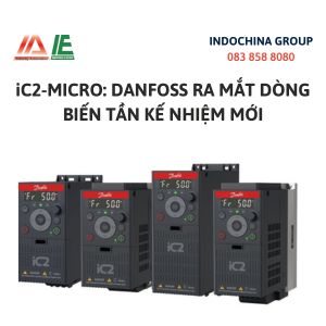 iC2-MICRO: DANFOSS RA MẮT DÒNG BIẾN TẦN KẾ NHIỆM MỚI