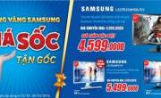 CHƯƠNG TRÌNH “THÁNG VÀNG SAMSUNG - GIÁ SỐC TẬN GỐC"