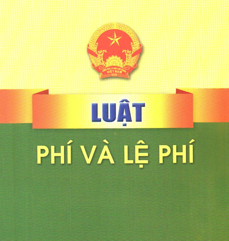 LUẬT PHÍ VÀ LỆ PHÍ 2015