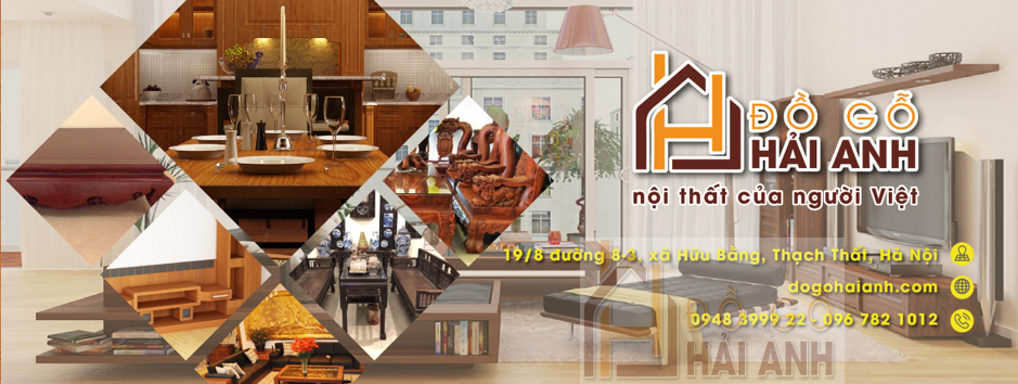 Vì sao nên chọn mua đồ nội thất tại siêu thị đồ gỗ Hải Anh?