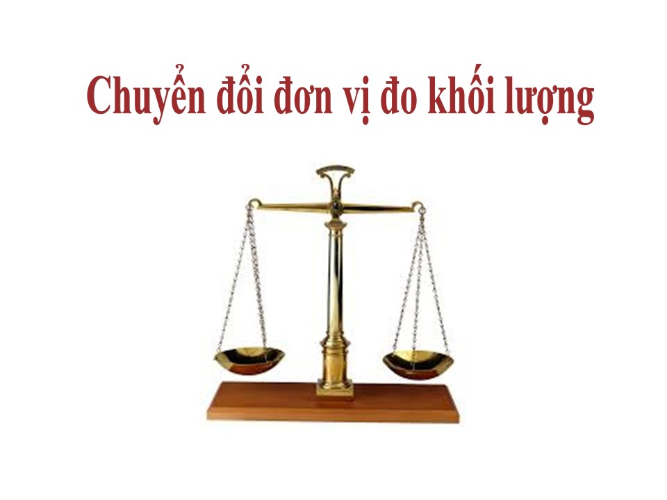 Tất cả cách chuyển đổi đơn vị đo khối lượng