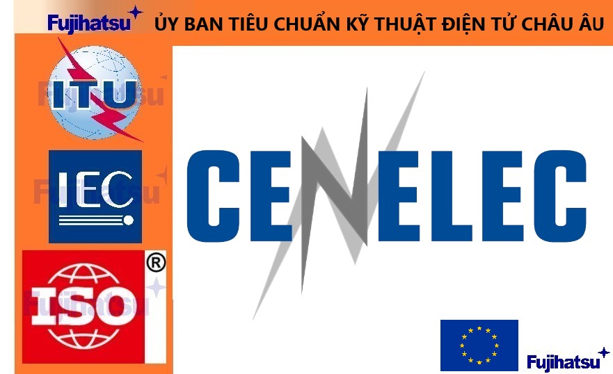 CENELEC LÀ TỔ CHỨC GÌ? TIÊU CHUẨN CỦA CENELEC DÙNG ĐỂ LÀM GÌ? - CÂN ĐIỆN TỬ FUJIHATSU