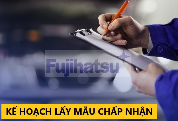 KẾ HOẠCH LẤY MẪU CHẤP NHẬN TRONG QUẢN LÝ CHẤT LƯỢNG LÀ GÌ? - CÂN ĐIỆN TỬ FUJIHATSU