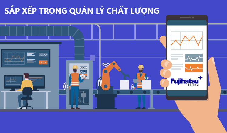 SẮP XẾP TRONG QUẢN LÝ CHẤT LƯỢNG LÀ GÌ? - CÂN ĐIỆN TỬ FUJIHATSU