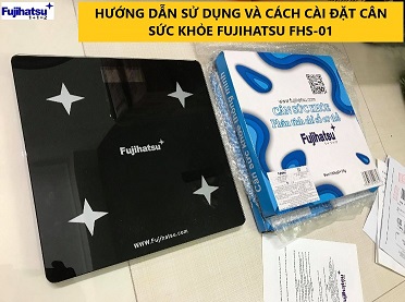 HƯỚNG DẪN CÀI ĐẶT VÀ SỬ DỤNG CÂN SỨC KHỎE FUJIHATSU FHS-01