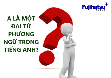 A CÓ NGHĨA LÀ MỘT ĐẠI TỪ PHƯƠNG NGỮ? - CÂN ĐIỆN TỬ FUJIHATSU