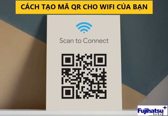 CÁCH TẠO MÃ QR CHO WIFI CỦA BẠN - CÂN ĐIỆN TỬ FUJIHATSU