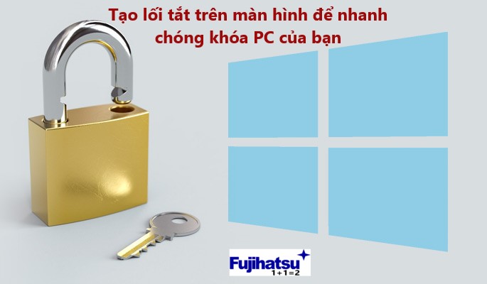 Tạo lối tắt trên màn hình để nhanh chóng khóa PC của bạn