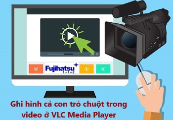 Làm thế nào để ghi hình cả con trỏ chuột trong video ở VLC Media Player?