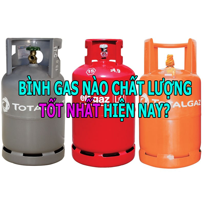 [ Hỏi-Đáp] BÌNH GAS NÀO CHẤT LƯỢNG TỐT NHẤT HIỆN NAY?