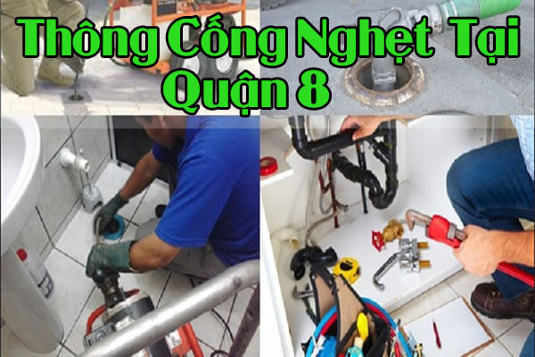 Thông cống nghẹt quận 8 uy tín, giá rẻ - Bảo hành 12 tháng