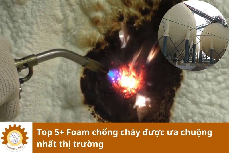 Top 5+ Foam chống cháy được ưa chuộng nhất thị trường