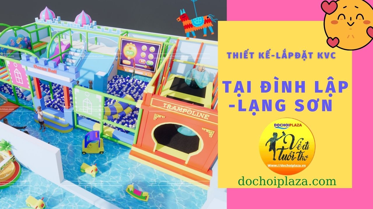 Đồ chơi Kinh Bắc thiết kế lắp đặt cải tạo khu vui chơi tại Đình Lập- Lạng Sơn