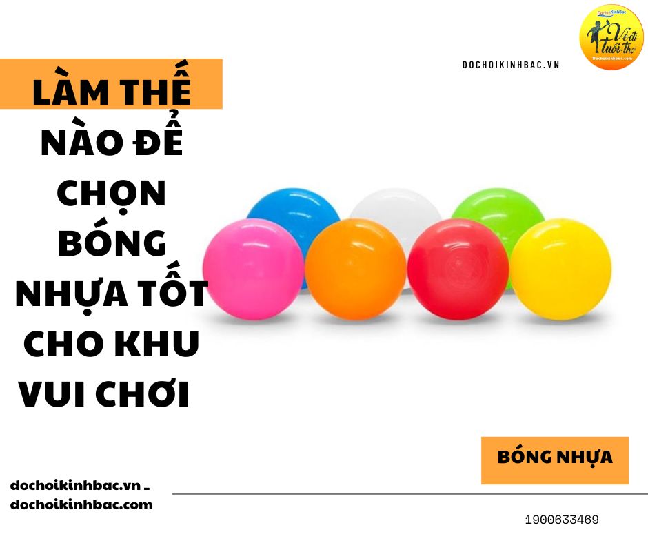 Tại sao chọn bóng nhựa việt nam tại Hiệp Cát Nam Sách Hải Dương