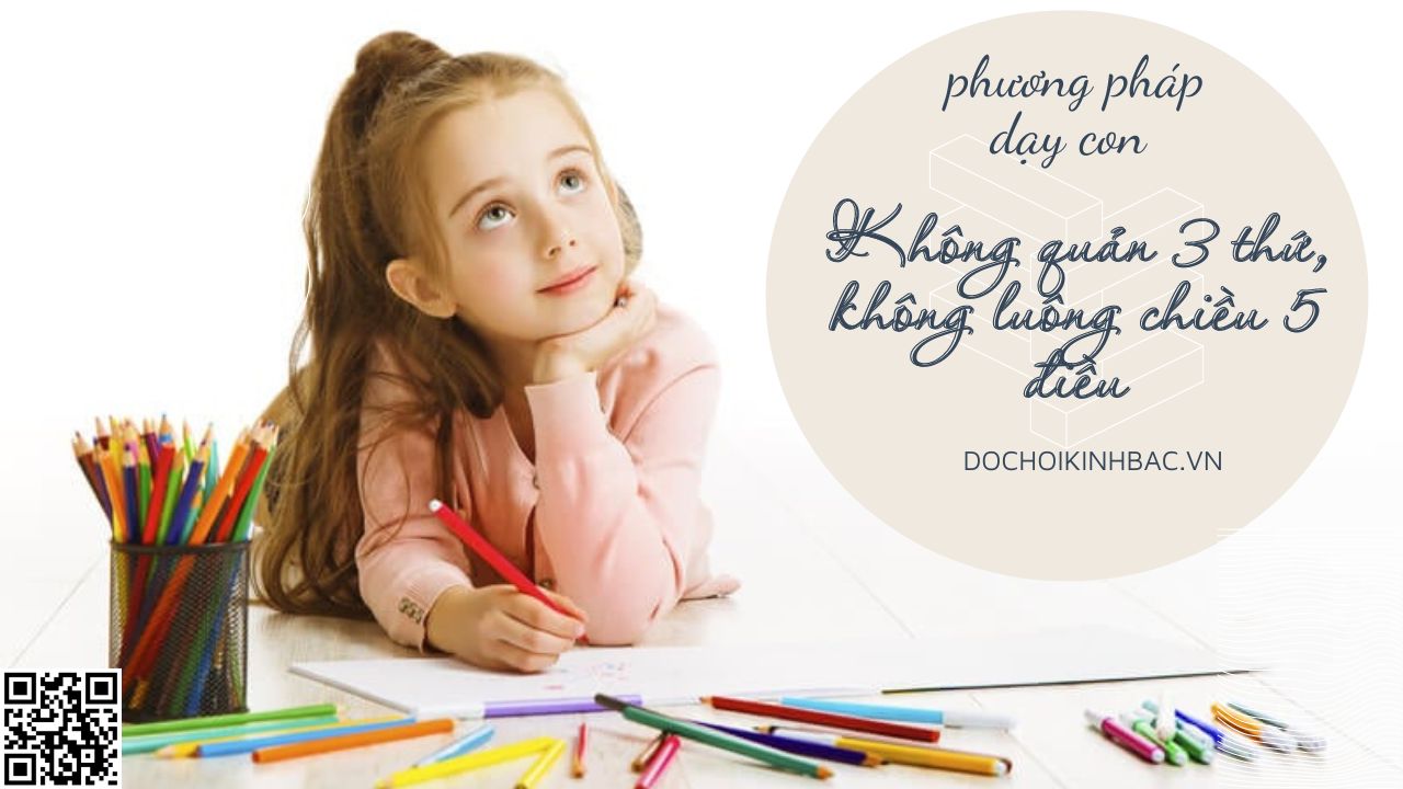 Không quản 3 thứ, không nuông chiều 5 điều – Phương pháp dạy con trở thành xuất chúng của người khôn ngoan