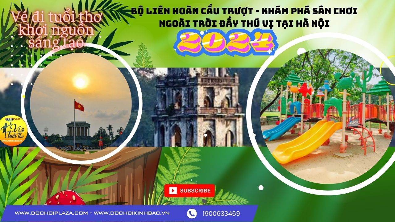 ĐỒ CHƠI KINH BẮC CUNG CẤP BỘ LIÊN HOÀN CẦU TRƯỢT – KHÁM PHÁ SÂN CHƠI NGOÀI TRỜI ĐẦY THÚ VỊ TẠI HÀ NỘI