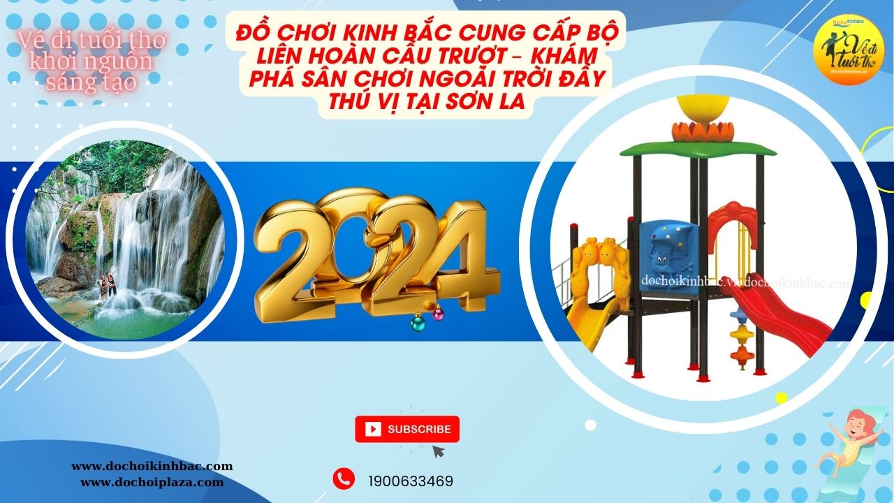 ĐỒ CHƠI KINH BẮC CUNG CẤP BỘ LIÊN HOÀN CẦU TRƯỢT – KHÁM PHÁ SÂN CHƠI NGOÀI TRỜI ĐẦY THÚ VỊ TẠI SƠN LA