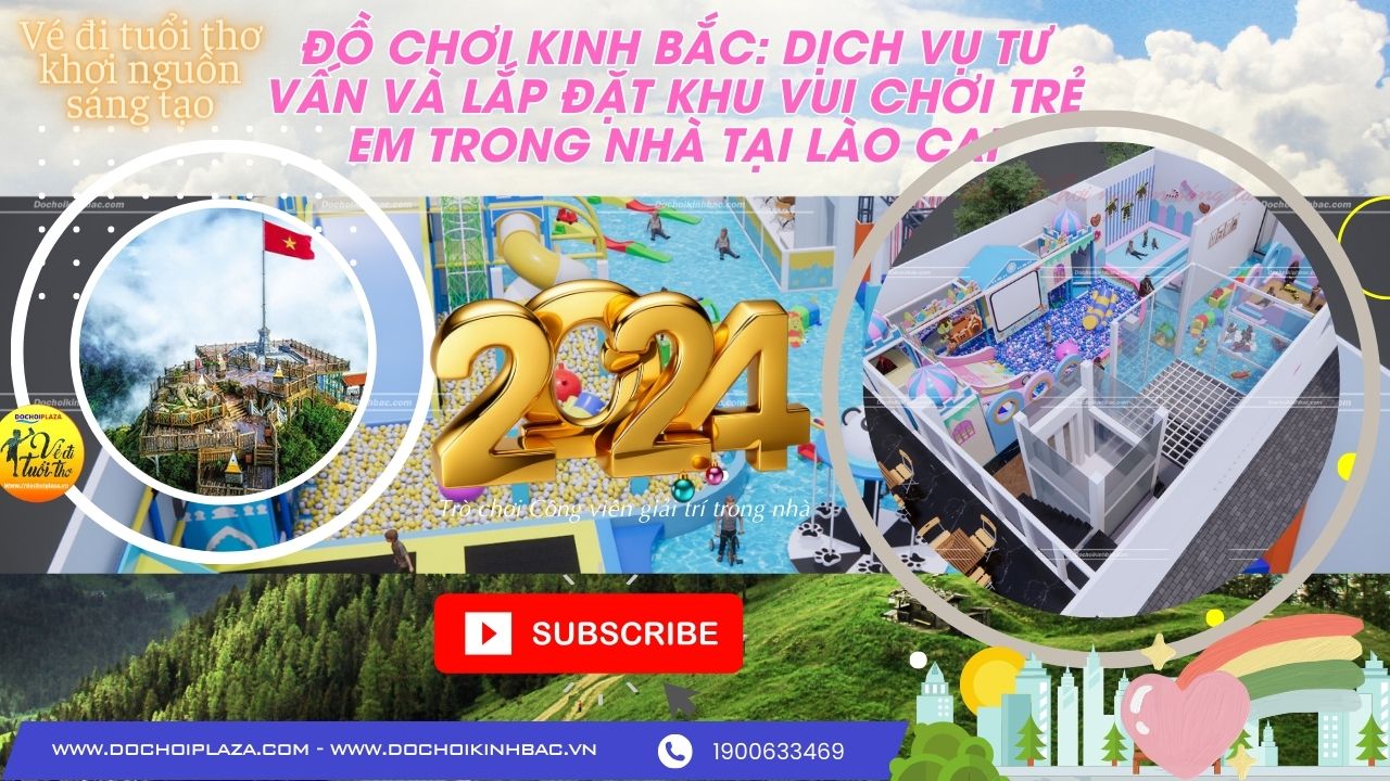 Đồ Chơi Kinh Bắc: Dịch Vụ Tư Vấn và Lắp Đặt Khu Vui Chơi Trẻ Em Trong Nhà tại Lào Cai