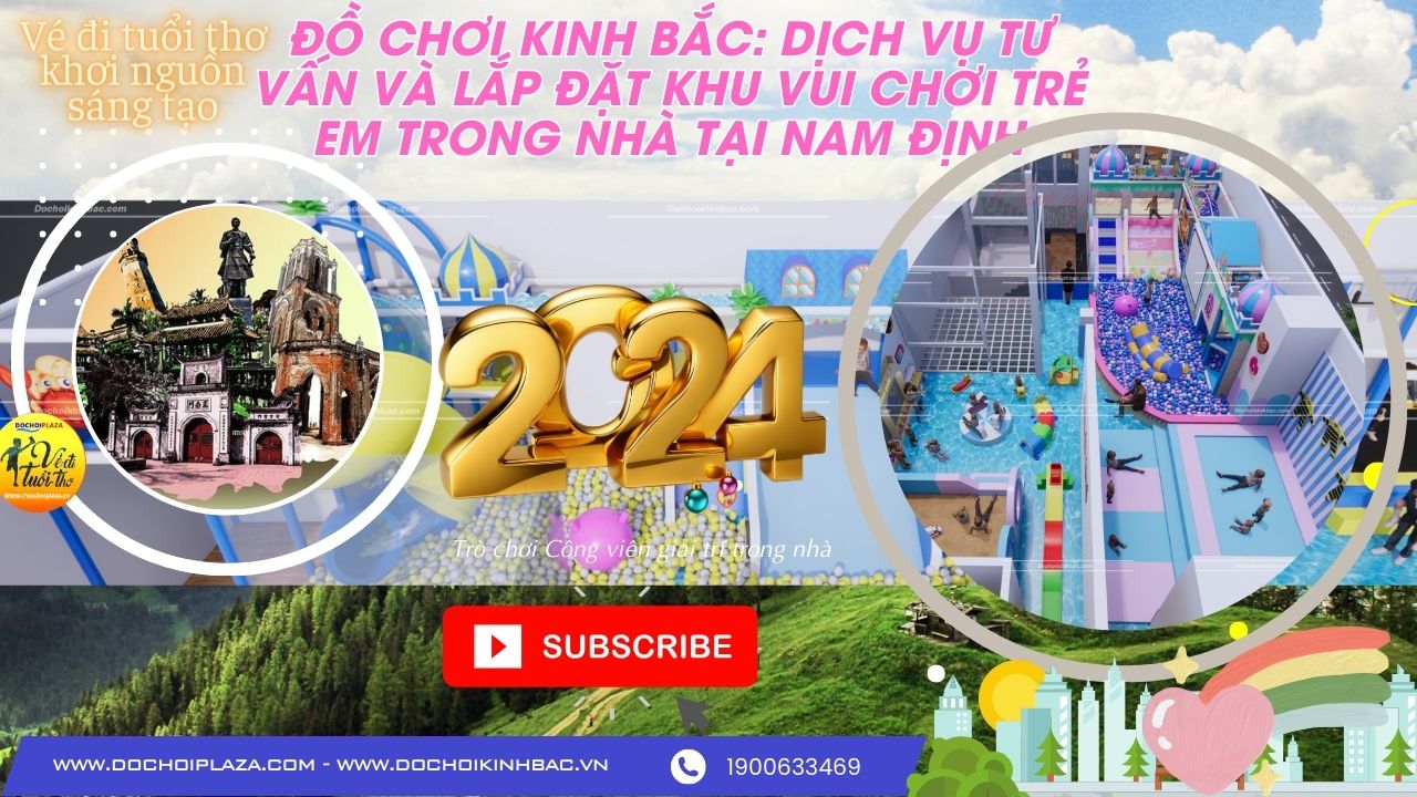 Đồ Chơi Kinh Bắc: Dịch Vụ Tư Vấn và Lắp Đặt Khu Vui Chơi Trẻ Em Trong Nhà tại Nam Định