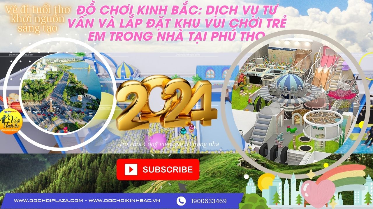 Đồ Chơi Kinh Bắc: Dịch Vụ Tư Vấn và Lắp Đặt Khu Vui Chơi Trẻ Em Trong Nhà tại Phú Thọ