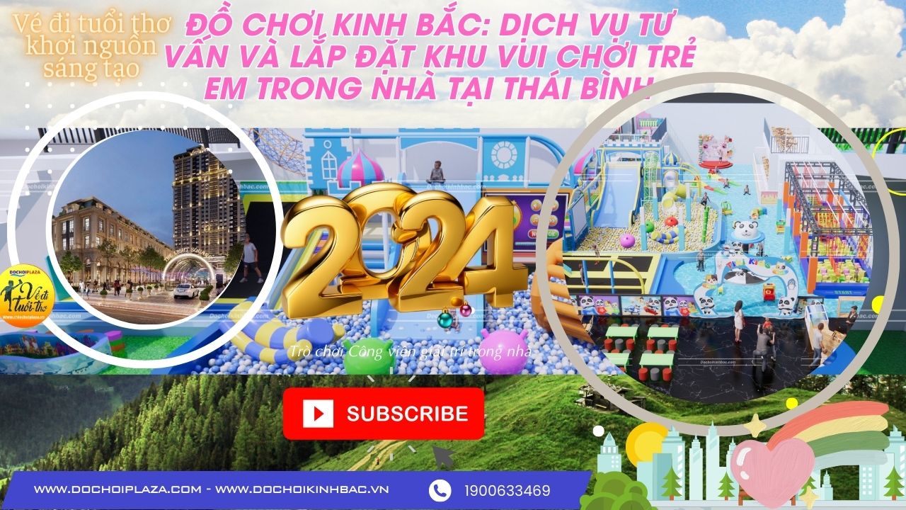 Đồ Chơi Kinh Bắc: Dịch Vụ Tư Vấn và Lắp Đặt Khu Vui Chơi Trẻ Em Trong Nhà tại Thái Bình