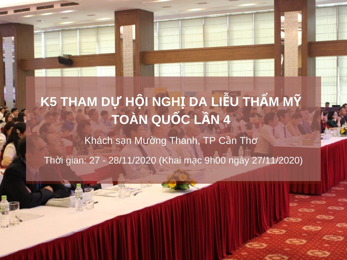 K5 THAM DỰ HỘI NGHỊ DA LIỄU THẨM MỸ TOÀN QUỐC LẦN THỨ 4