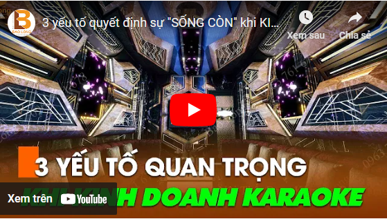 3 Yếu tố sống còn khi kinh doanh karaoke