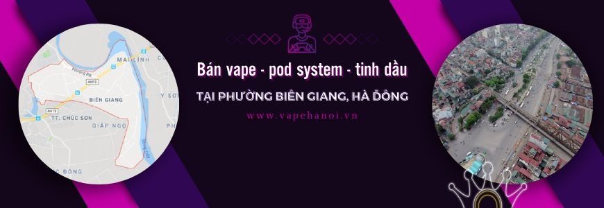 Bán Vape - Pod system và Tinh dầu tại phường Biên Giang, Hà Đông