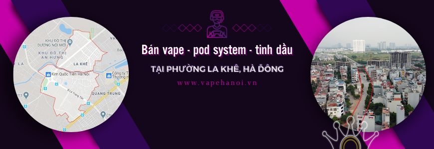 Bán Vape - Pod system và Tinh dầu tại phường La Khê, Hà Đông