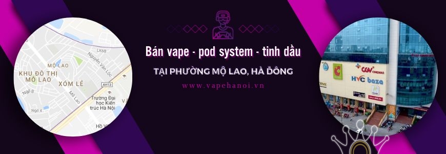 Bán Vape - Pod system và Tinh dầu tại phường Mộ Lao, Hà Đông