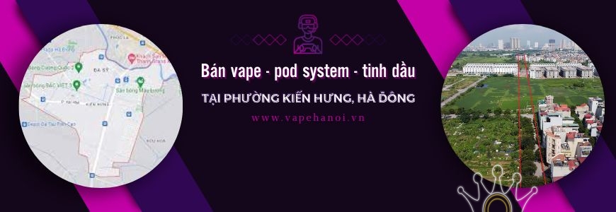 Bán Vape - Pod system và Tinh dầu tại phường Kiến Hưng, Hà Đông