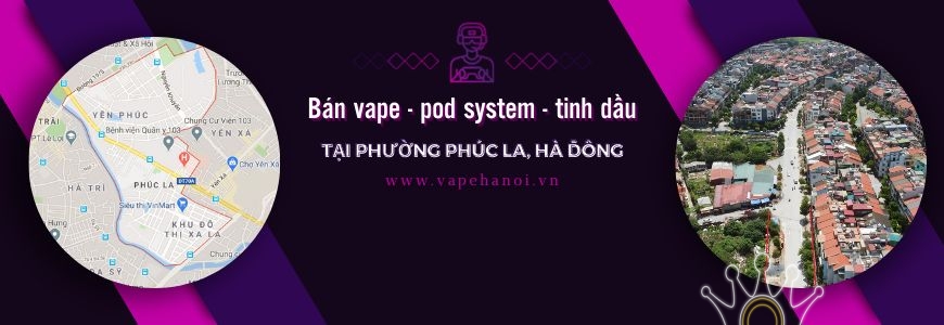 Bán Vape - Pod system và Tinh dầu tại phường Phúc La, Hà Đông