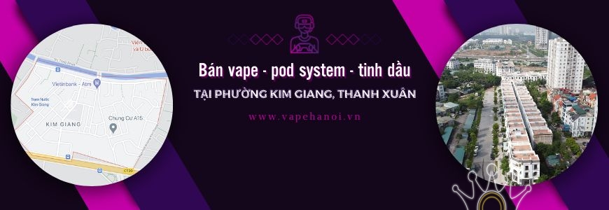 Bán Vape - Pod system và Tinh dầu tại phường Kim Giang, Thanh Xuân