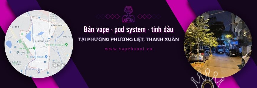 Bán Vape - Pod system và Tinh dầu tại phường Phương Liệt, Thanh Xuân