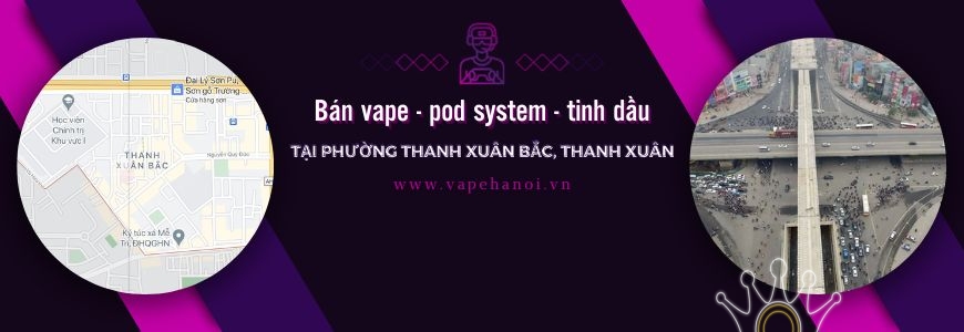 Bán Vape - Pod system và Tinh dầu tại phường Thanh Xuân Bắc, Thanh Xuân