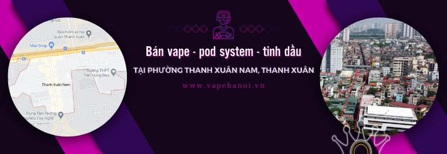 Bán Vape - Pod system và Tinh dầu tại phường Thanh Xuân Nam, Thanh Xuân