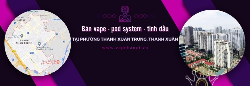 Bán Vape - Pod system và Tinh dầu tại phường Thanh Xuân Trung, Thanh Xuân