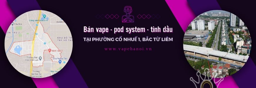 Bán Vape - Pod system và Tinh dầu tại phường Cổ Nhuế 1, Bắc Từ Liêm