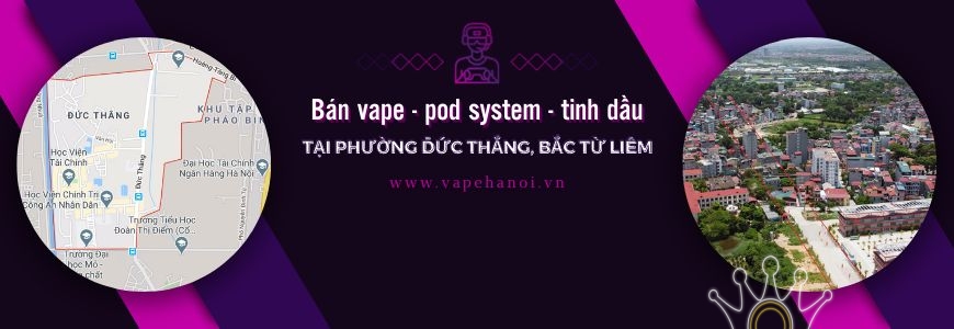 Bán Vape - Pod system và Tinh dầu tại phường Đức Thắng, Bắc Từ Liêm